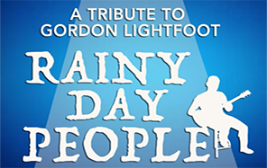Rainy Day People... A Gordon Lightfoot Tribute, Tues June 11, 2024
